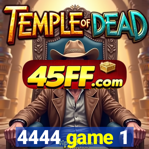4444 game 1